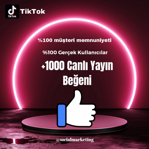  TikTok Canlı Yayın Beğeni  Max 100K  Yabancı Kullanıcılar